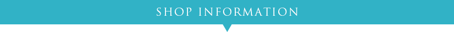 SHOP INFORMATION